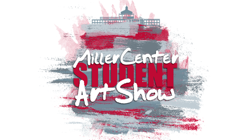 Miller Center Student Art Show