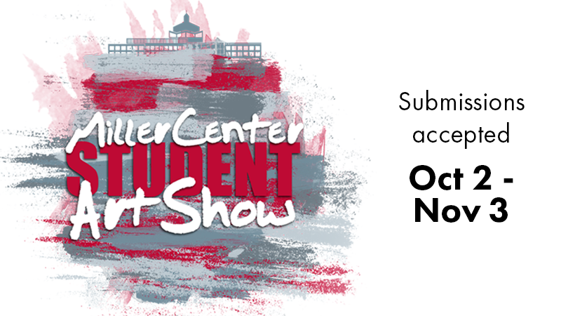 Now accepting entries for the Miller Center Student Art Show