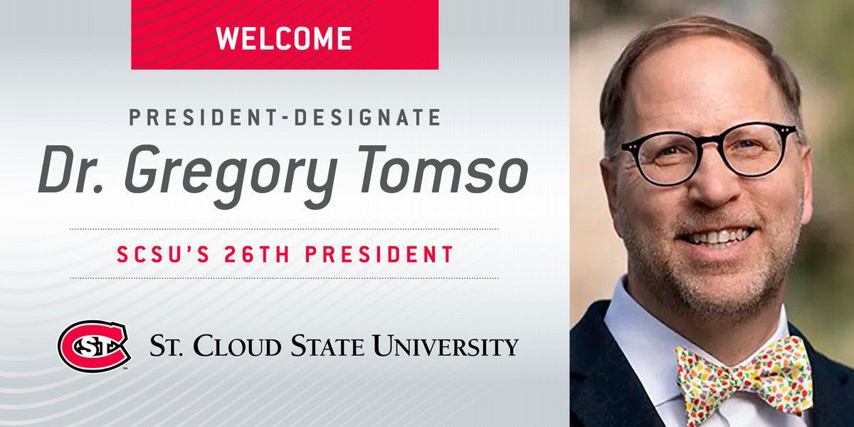 Welcome President-Designate Dr. Gregory Tomso SCSU's 26th President St. Cloud State University next to a man with glasses and a bow tie